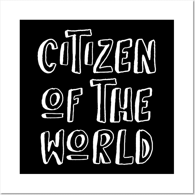 Citizen of the World - Global Citizens - Humanitarian Shirt Wall Art by BKFMerch